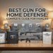 Best Gun for Home Defense